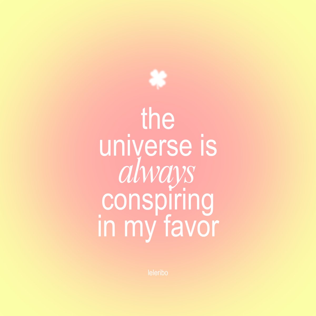 the universe is always on your side 💫