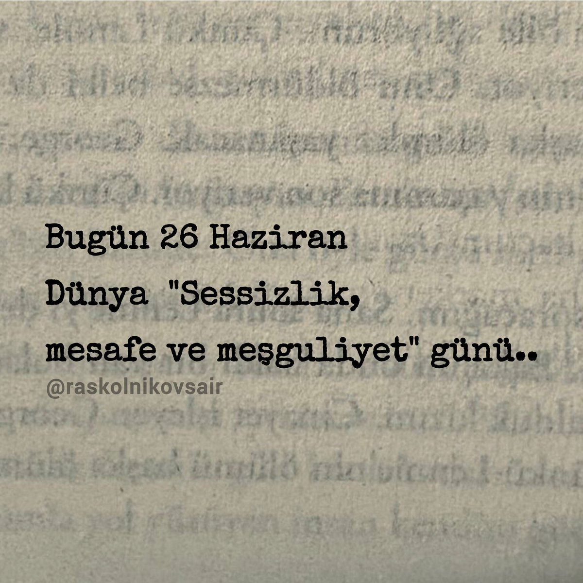 Raskolnikovsair's tweet photo. Bugün 26 Haziran 
Dünya  "Sessizlik, mesafe ve meşguliyet" günü.. https://t.co/k4WuNRGaIb