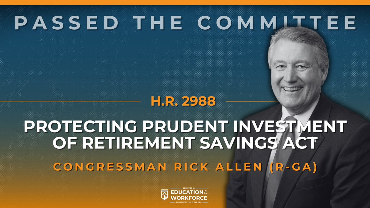 Rick W. Allen (@reprickallen) on Twitter photo .<a href="/EdWorkforceCmte/">House Committee on Education & Workforce</a> has advanced my legislation to safeguard the financial interests of hardworking retirees!
H.R. 2988 ensures that retireesā savings are invested based solely on economic factors rather than social or political ones. Next stop: House floor! .<a href="/EdWorkforceCmte/">House Committee on Education & Workforce</a> has advanced my legislation to safeguard the financial interests of hardworking retirees!
H.R. 2988 ensures that retireesā savings are invested based solely on economic factors rather than social or political ones. Next stop: House floor!
