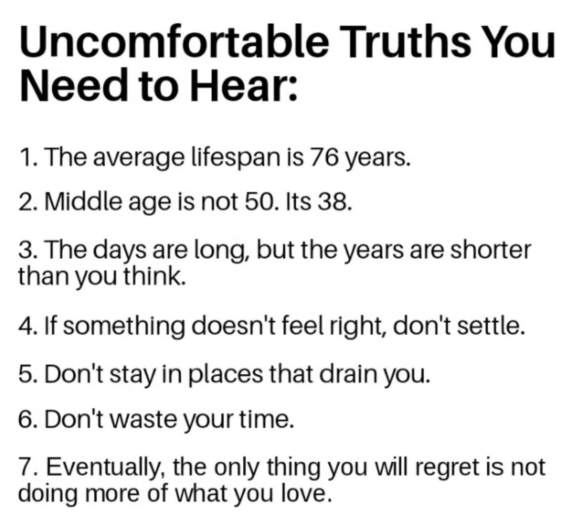 Stop wasting time on drama that doesn’t matter—focus on these 7 life truths instead. You’re halfway done at 38, and time flies faster than you think. Don’t settle for what drains you. #TimeIsPrecious #StopScrolling #FocusOnWhatMatters​​​​​​​​​​​​​​​​
#alex2.0