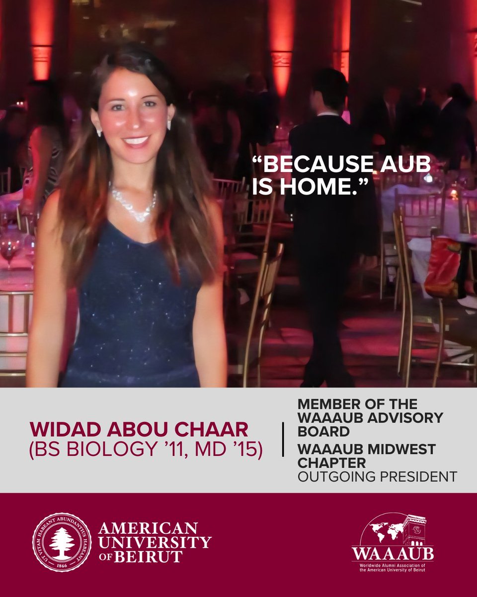 When asked why she chooses to serve her alma mater, outgoing president of the WAAAUB Midwest Chapter and member of the WAAAUB Advisory Board Widad Abou Chaar (BS Biology ’11, MD ’15) summed up her entire relationship with AUB in just four words: “Because AUB is home.” 
#AUBProud