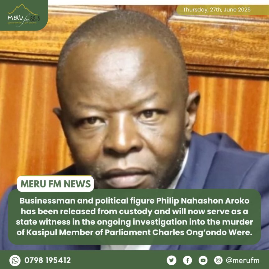 Businessman and political figure Philip Nahashon Aroko has been released from custody and will now serve as a state witness in the ongoing investigation into the murder of Kasipul Member of Parliament Charles Ong’ondo Were.
#MeruFmNews
