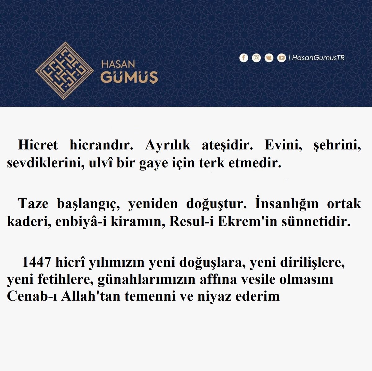 HasanGumusTR's tweet photo. 1447 hicrî yılımızın yeni doğuşlara, yeni dirilişlere, yeni fetihlere, günahlarımızın affına vesile olmasını Cenab-ı Allah'tan temenni ve niyaz ederim. https://t.co/ruhzQo7r6F