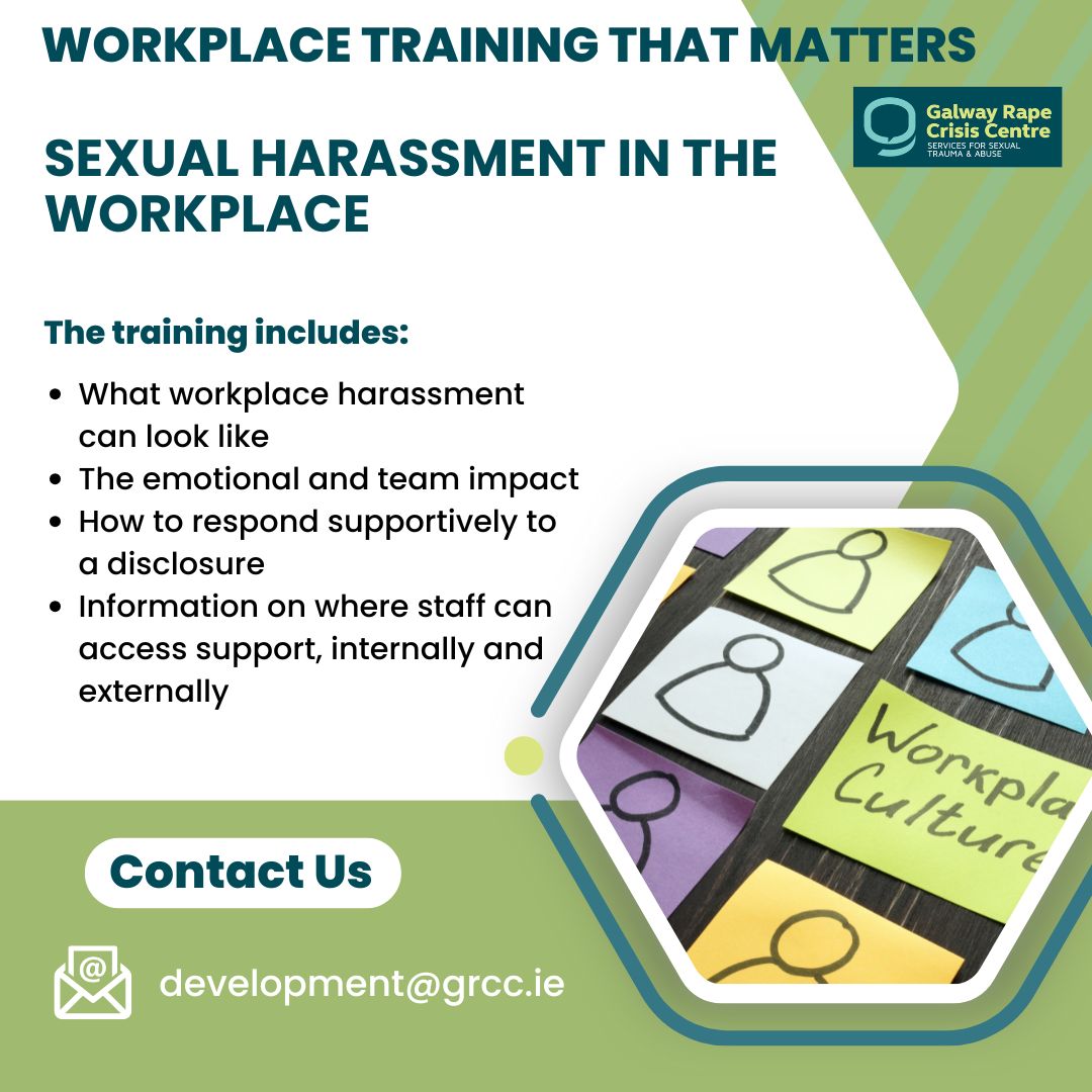 Galway Rape Crisis Centre (@galwayrcc) on Twitter photo Galway Rape Crisis Centre are currently offering Sexual Harassment in the Workplace training , this training is designed to build awareness, support safer working environments, and help employers meet their legal responsibilities.
Any questions? Email: development@grcc.ie Galway Rape Crisis Centre are currently offering Sexual Harassment in the Workplace training , this training is designed to build awareness, support safer working environments, and help employers meet their legal responsibilities.
Any questions? Email: development@grcc.ie