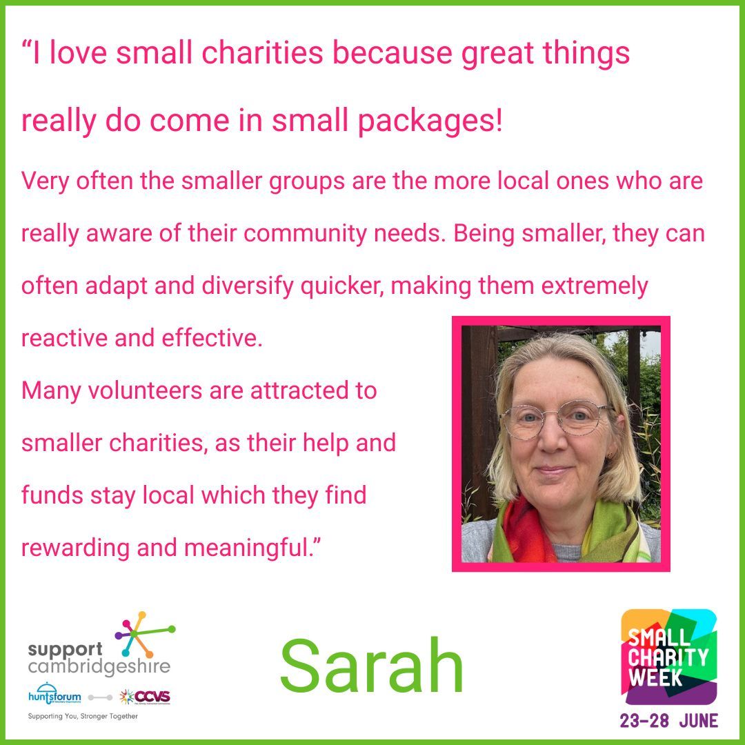 Sarah is CCVS’ Fenland Communities Officer. 

"Very often the smaller groups are the more local ones who are really aware of their community needs. Being smaller, they can often adapt and diversify quicker, making them extremely reactive and effective."

#SmallCharityWeek