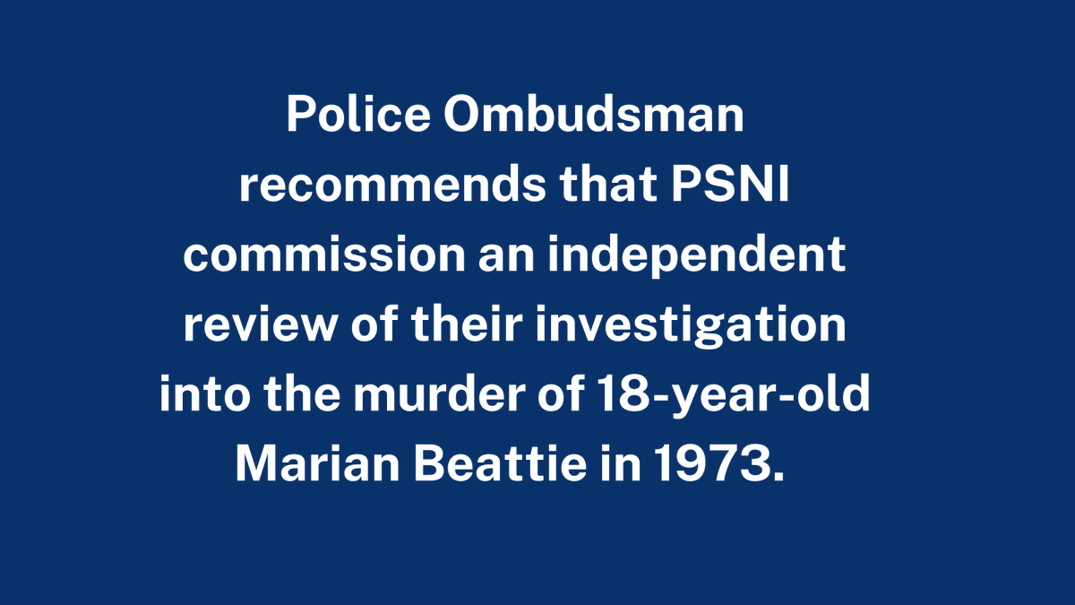 The Police Ombudsman’s Office has recommended that the PSNI should commission an independent review of the murder of 18-year-old Marian Beattie in 1973 - after finding numerous failings during police enquiries into the murder.

Read more: policeombudsman.org/MarianBeattie