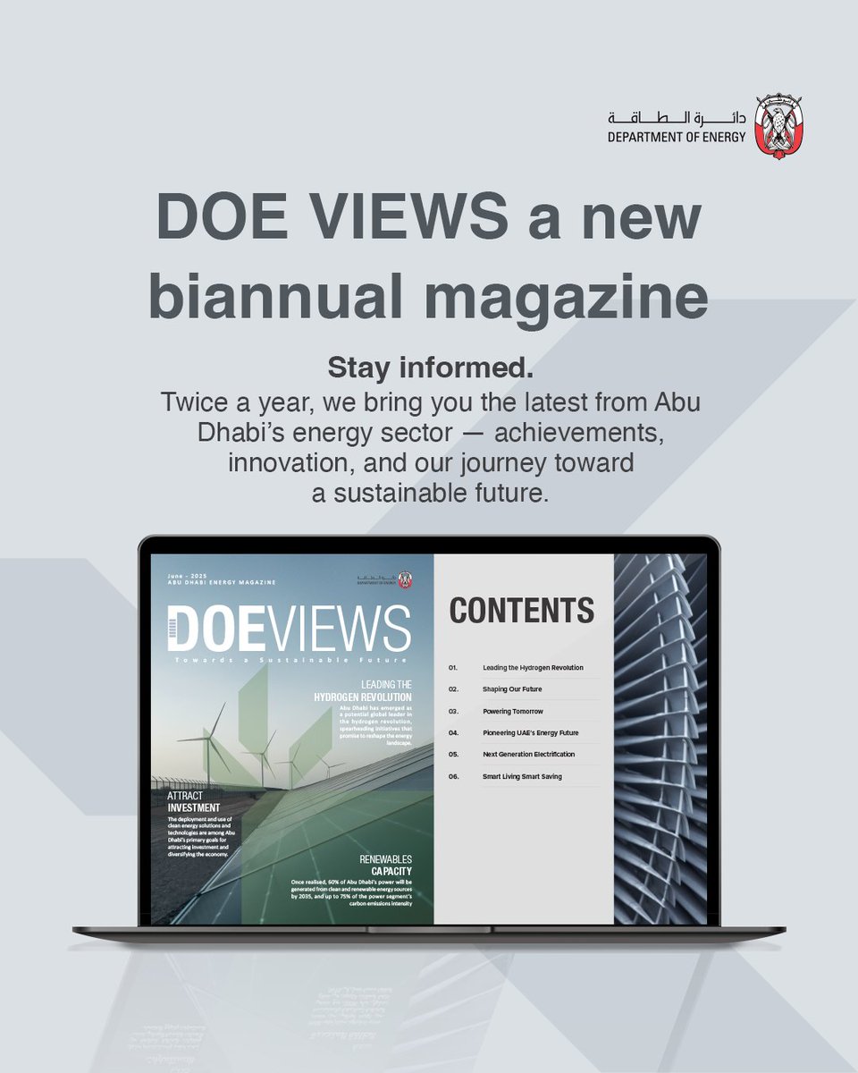 We’re pleased to announce that DOE VIEWS, the official magazine of the Abu Dhabi Department of Energy, will now be published twice a year.

Each edition will offer deeper insight into Abu Dhabi’s accelerating energy transformation—highlighting key achievements, policies, and