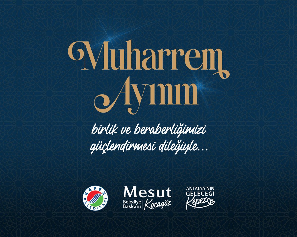 Bolluk ve bereketin simgesi Muharrem ayının tüm Kepez'imize barış, kardeşlik ve huzur getirmesini temenni ediyorum.