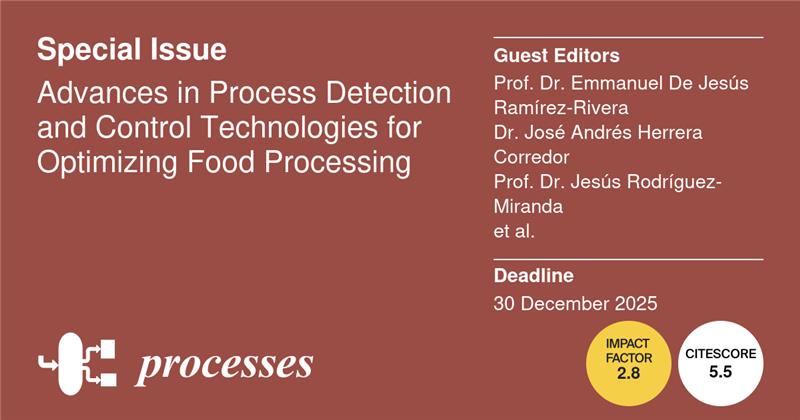 Processes MDPI (@processes_mdpi) on Twitter photo Advances in Process Detection and Control Technologies for Optimizing Food Processing, Prof. Dr. Emmanuel De Jesús Ramírez‐Rivera-<a href="/SomosITSZ/">TECNM Campus Zongolica</a>, Dr. José Andrés Herrera Corredor-<a href="/Colpos_Cordoba/">Colegio de Postgraduados Campus Córdoba</a>, Prof. Dr. Jesús Rodríguez-Miranda-<a href="/ittuxtepec/">TECNM - Tuxtepec</a>, Prof. Dr. Adán Cabal-Prieto-<a href="/ITSHuatusco/">TecNM Campus Huatusco</a>. Advances in Process Detection and Control Technologies for Optimizing Food Processing, Prof. Dr. Emmanuel De Jesús Ramírez‐Rivera-<a href="/SomosITSZ/">TECNM Campus Zongolica</a>, Dr. José Andrés Herrera Corredor-<a href="/Colpos_Cordoba/">Colegio de Postgraduados Campus Córdoba</a>, Prof. Dr. Jesús Rodríguez-Miranda-<a href="/ittuxtepec/">TECNM - Tuxtepec</a>, Prof. Dr. Adán Cabal-Prieto-<a href="/ITSHuatusco/">TecNM Campus Huatusco</a>.