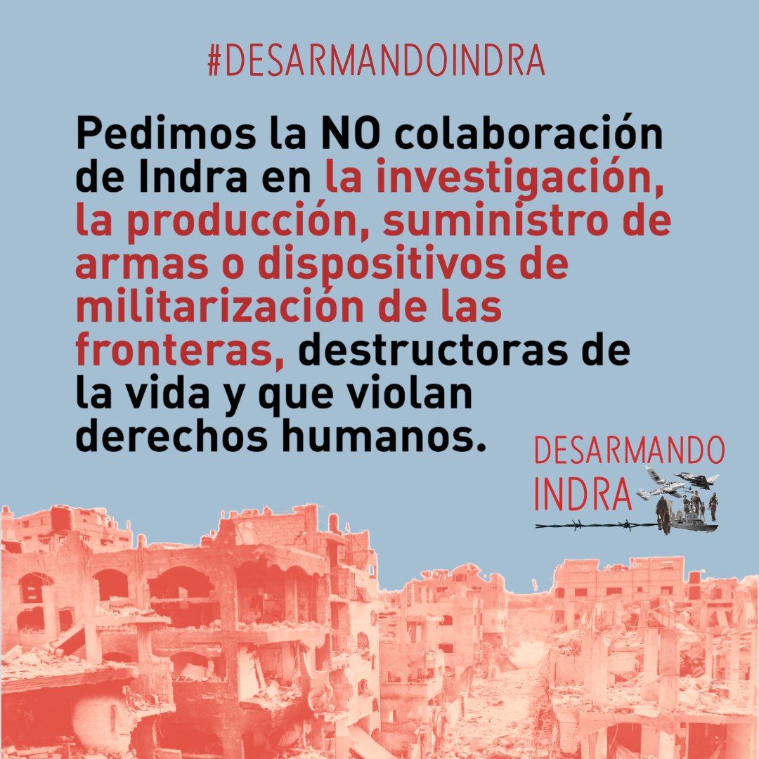 Centre Delàs (@centredelas) on Twitter photo <a href="/centre_IRIDIA/">IRÍDIA</a> <a href="/EeAmadrid/">Ecologistas Madrid</a> <a href="/AmigosTierraEsp/">Amigas de la Tierra</a> <a href="/ArmiarmaA/">Armiarma Talde Feminista Antimilitarista</a> <a href="/RegularizacionY/">✳️ RegularizacionYa Cuenta Oficial</a> <a href="/BDSMadrid/">BDS Madrid 🇵🇸</a> <a href="/SUDScat/">SUDS</a> <a href="/Caravana_AF/">Caravana_AF</a> Indra se está beneficiando del actual clima de tensiones, belicismo y conflictividad. Ya lo hizo con la guerra en Yemen, y lo hace ahora con la de Ucrania y el genocidio del pueblo palestino en Gaza.
Hoy decenas de organizaciones lo denunciamos desde la campaña #DesarmandoIndra <a href="/centre_IRIDIA/">IRÍDIA</a> <a href="/EeAmadrid/">Ecologistas Madrid</a> <a href="/AmigosTierraEsp/">Amigas de la Tierra</a> <a href="/ArmiarmaA/">Armiarma Talde Feminista Antimilitarista</a> <a href="/RegularizacionY/">✳️ RegularizacionYa Cuenta Oficial</a> <a href="/BDSMadrid/">BDS Madrid 🇵🇸</a> <a href="/SUDScat/">SUDS</a> <a href="/Caravana_AF/">Caravana_AF</a> Indra se está beneficiando del actual clima de tensiones, belicismo y conflictividad. Ya lo hizo con la guerra en Yemen, y lo hace ahora con la de Ucrania y el genocidio del pueblo palestino en Gaza.
Hoy decenas de organizaciones lo denunciamos desde la campaña #DesarmandoIndra