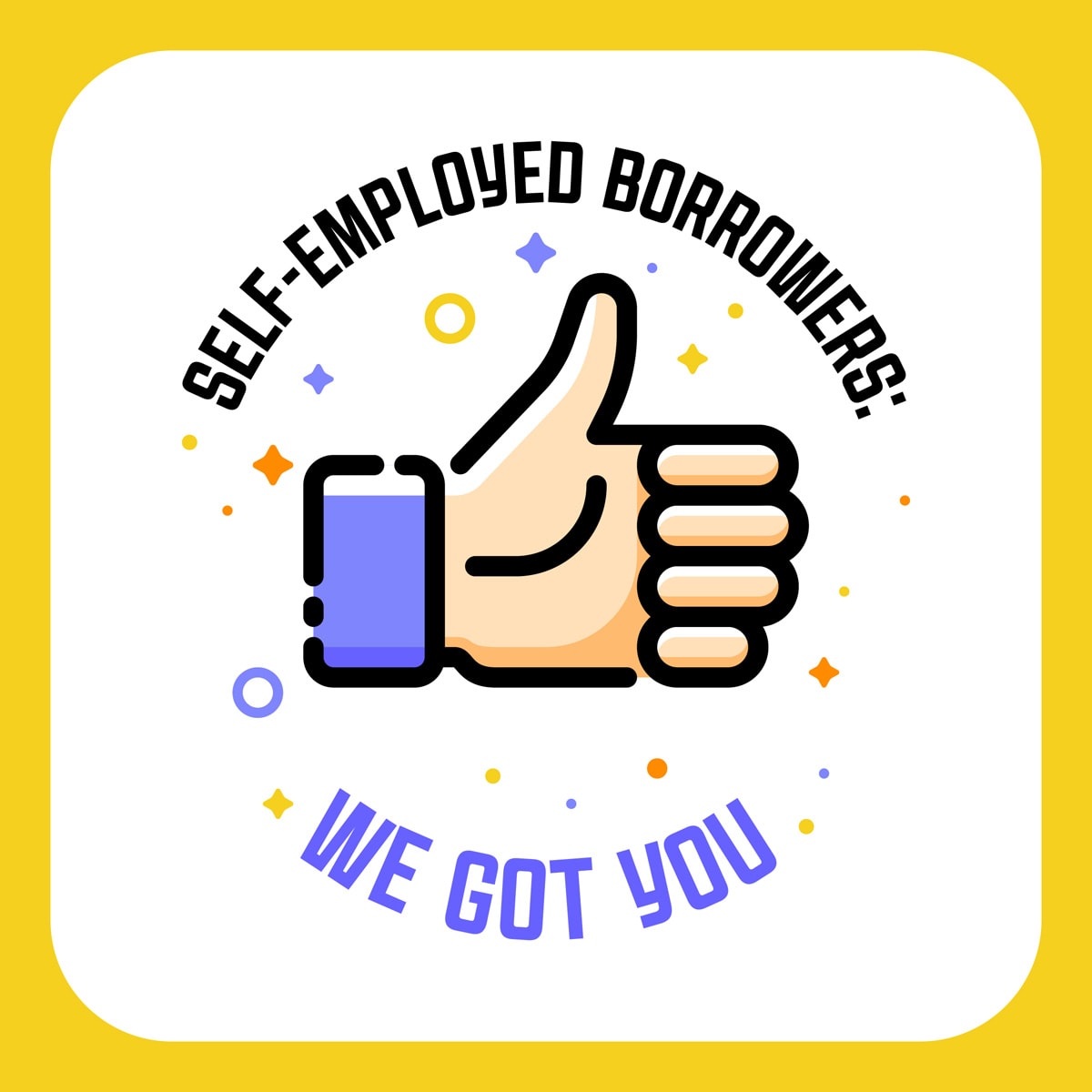 We love helping self employed borrowers! Its our specialty.. whether its taking a deeper dive into your taxes to add depreciation or one time deductions back in as usable income.. or scrapping the tax returns altogether and going with bank statements for income, we've got you!
