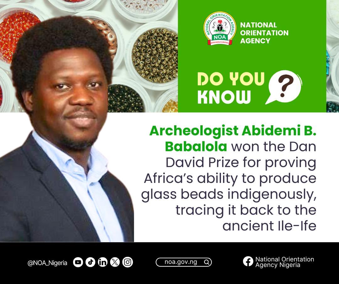 NOA_Nigeria's tweet photo. Do you know? 

Nigerian archaeologist Dr. Abidemi Babatunde Babalola has made history by winning the 2025 Dan David Prize, a prestigious award in historical disciplines where he received a $300,000 cash prize at a ceremony held in Italy recently.

Dr Babalola's pioneering work proves that glass bead production in Ile-Ife, Nigeria, is indigenous, challenging the long-held belief that Africa lacked this technology. His research has reshaped the narrative on Africa's contributions to early human civilisation.

With over two decades of experience, Dr Babalola's interdisciplinary approach combines scientific, ethnographic, and historical methods to show how glass beads were central to Yoruba culture, touching on class, gender, power, and religion. His work is a testament to his dedication and expertise.

This achievement is a proud moment for Nigerian academia, affirming African scholars' contributions to global historical knowledge. Dr. Babalola's win is an inspiration to future generations of researchers and historians, highlighting the importance of preserving and promoting Africa's rich cultural heritage.