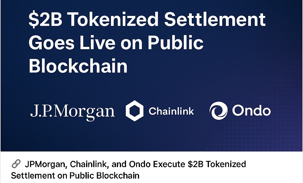 JPMorgan, Chainlink, and Ondo $2B Tokenized Settlement 
JPMorgan’s Kinexys platform has partnered with Chainlink and Ondo Finance to settle $2 billion using tokenized assets on a public blockchain demonstrating how traditional finance (TradFi) can now operate at scale using