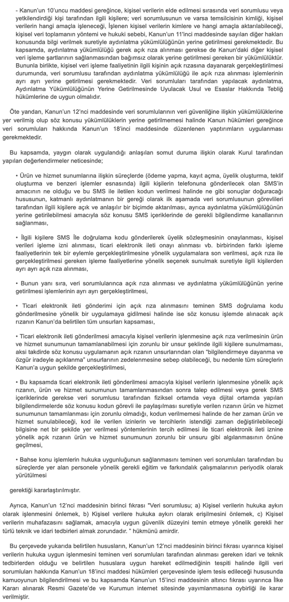 KVKK'dan yeni İlke Kararı ( 10.06.02025/2025-1072) 
Hizmet alırken, SMS ile gelen doğrulama kodları, açık rıza bahanesi olamaz. 
Bilgilendirme yapılmadan alınan rızalar geçersizdir.
Açık rıza, hizmet alımının şartıymış gibi sunulamaz.
İşlemler şeffaf ve ayrı onaylarla