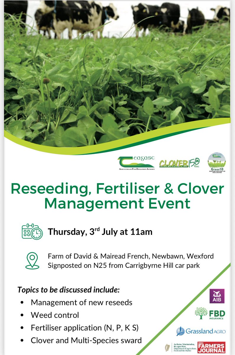 Reseeding, Fertiliser and Clover Management Event
Thursday 3rd July at 11am
Farm: David and Mairead French, Newbawn
Signposted off the N25 at Carrigbyrne Hill. All Welcome
