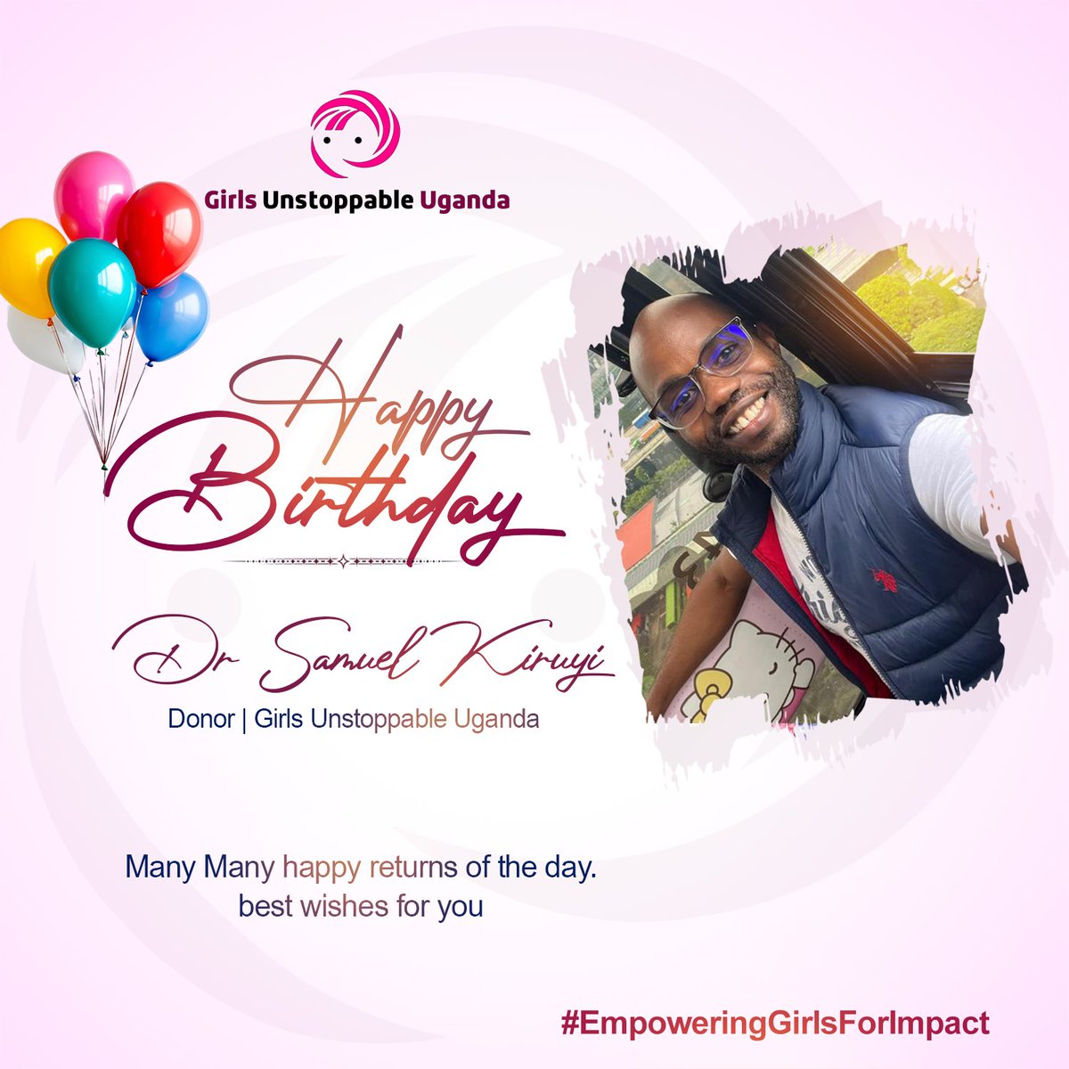 🎉 Happy Birthday, Dr. Samuel Kiruyi! 🎂

Thank you for being a constant source of support and belief in our mission.
Your generosity continues to uplift and empower girls every day. 🥰 

Wishing you joy and blessings in the year ahead!
#EmpoweringGirlsForImpact #1000GirlsBy2026