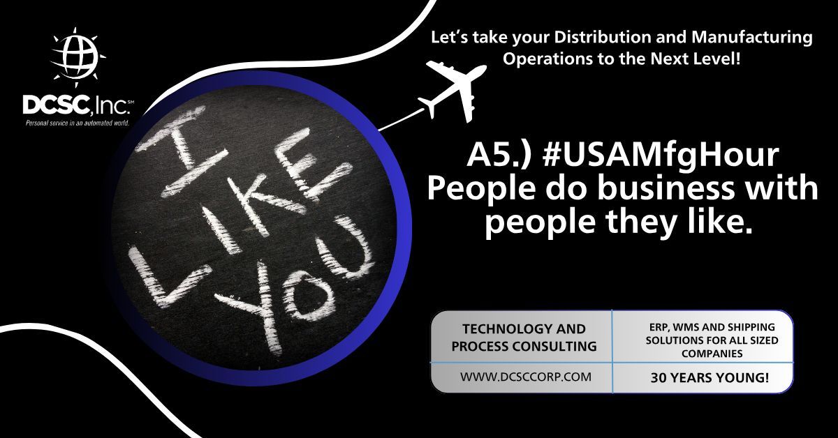❤️ ❤️ ❤️ A5.) #USAMfgHour People do business with people they like. Unless you have no competition, you need people to create relationships, solve issues, and follow up on issues to ensure you don’t lose a client.