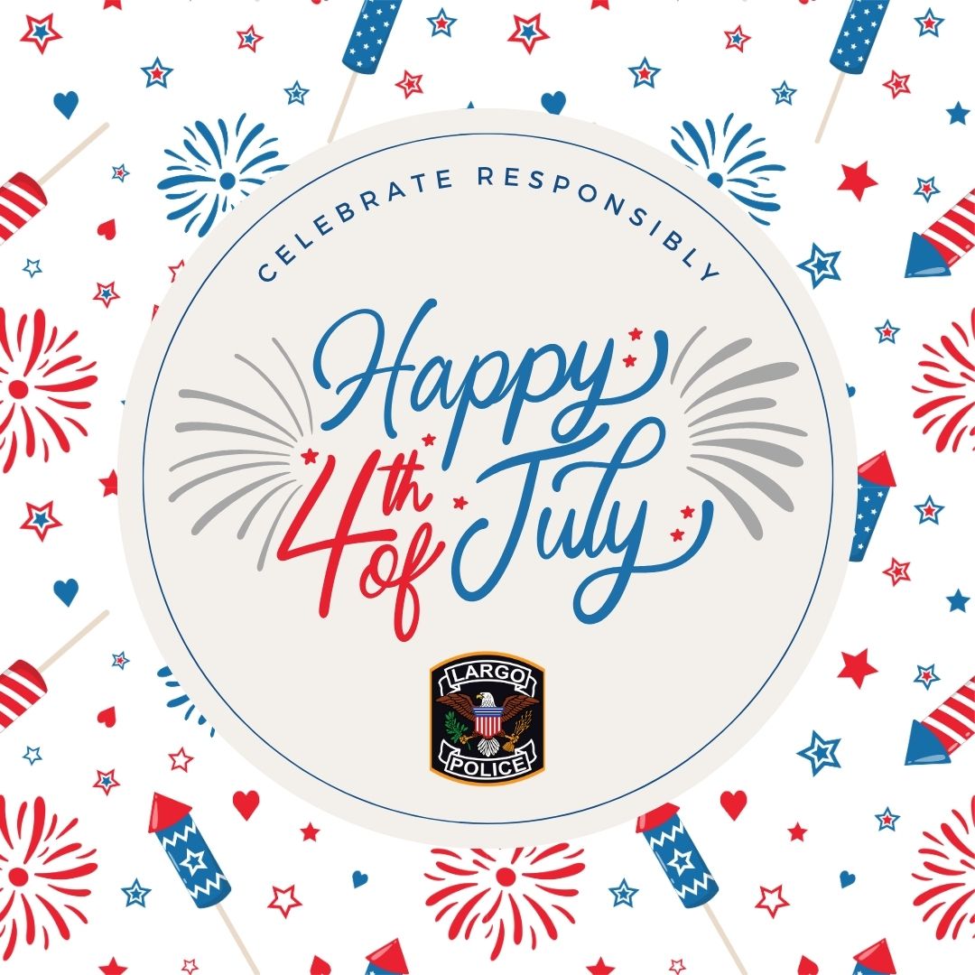 From everyone here at the Largo Police Department, we wish you all a Happy Fourth of July! 🇺🇸

Stay safe and celebrate responsibly.