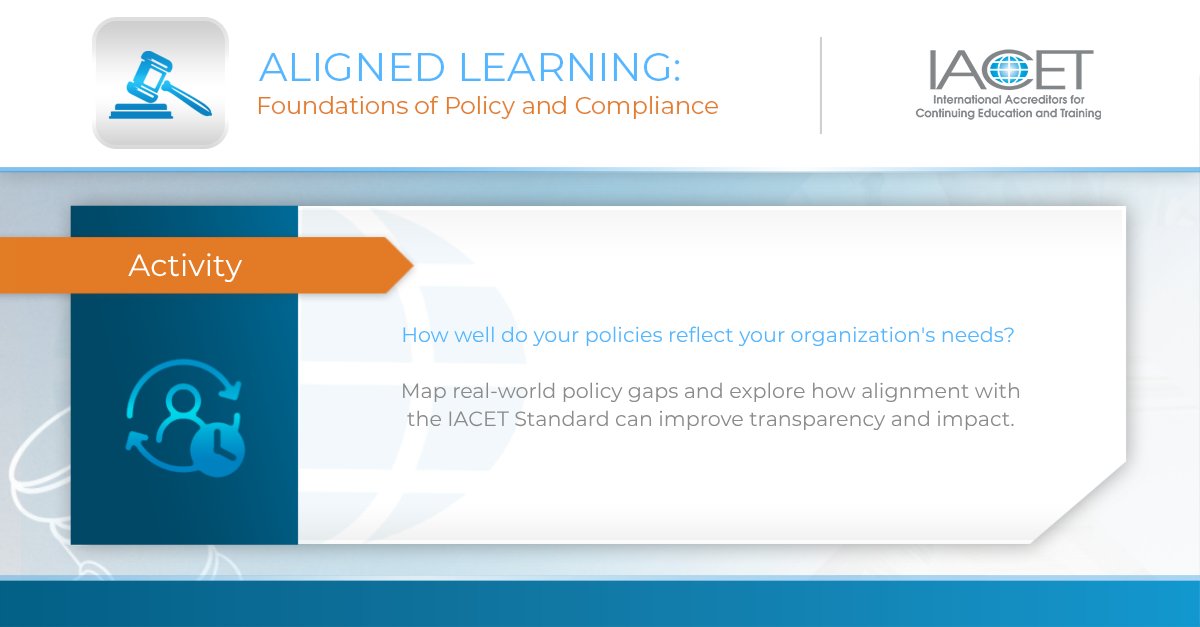How well do your policies reflect your organization's needs?

Activity Preview: Map real-world policy gaps and explore how alignment with the IACET Standard can improve transparency and impact.

Register Today! hubs.li/Q03qXCr80