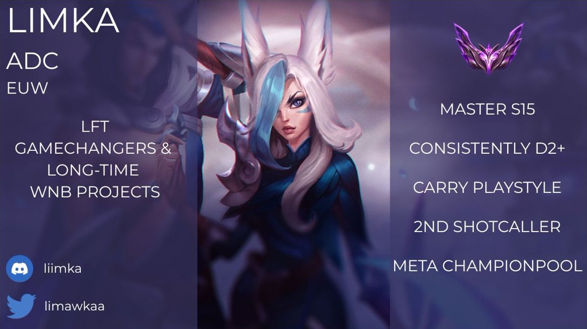 Limka (@limawkaa) on Twitter photo LFT - LoL WNB Game Changers
As I improved a lot as a player this year, I want to challenge myself again in the competitive environment - looking for a WNB team for Game Changers.
4+ years of amateur competitive experience.
DMs open!
<a href="/WomenNbLoL/">W&NB League of Legends</a>
<a href="/lft_woman/">LFT Woman&NB LoL</a> LFT - LoL WNB Game Changers
As I improved a lot as a player this year, I want to challenge myself again in the competitive environment - looking for a WNB team for Game Changers.
4+ years of amateur competitive experience.
DMs open!
<a href="/WomenNbLoL/">W&NB League of Legends</a>
<a href="/lft_woman/">LFT Woman&NB LoL</a>