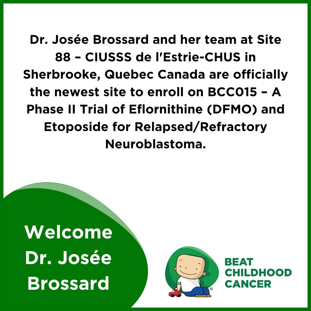Please join us in welcoming Dr. Josée Brossard and her team at Site 88 – CIUSSS de l'Estrie-CHUS in Sherbrooke, Quebec Canada! They are officially approved to enroll on BCC015 – A Phase II Trial of Eflornithine (DFMO) and Etoposide for Relapsed/Refractory #Neuroblastoma.