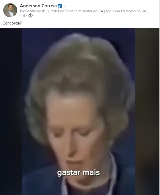 Ex-reitor do ITA e atual diretor do IPT (Instituto de Pesquisas Tecnológicas do Estado de São Paulo) compartilhando discurso de Thatcher no LinkedIn 👍

Brasil, século XXI.