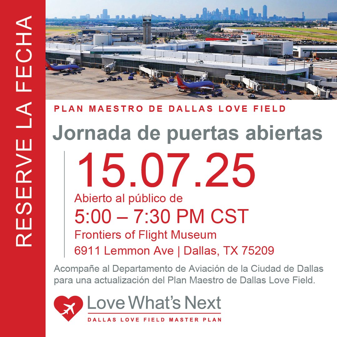 Join us for a public open house on the Dallas Love Field Master Plan: Love What’s Next. At this come-and-go event, DAL reps will share their evaluation of options &amp; the Preferred Airport Development Plan.

📍: Frontiers of Flight Museum
📆: Tuesday, July 15
🕔:5 p.m. - 7:30 p.m.