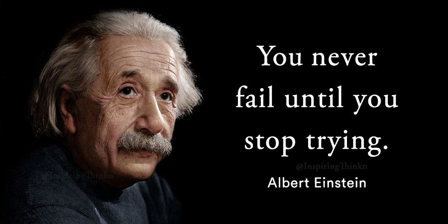 You never fail until you stop trying.
Albert Einstein #motivation #Inspiration