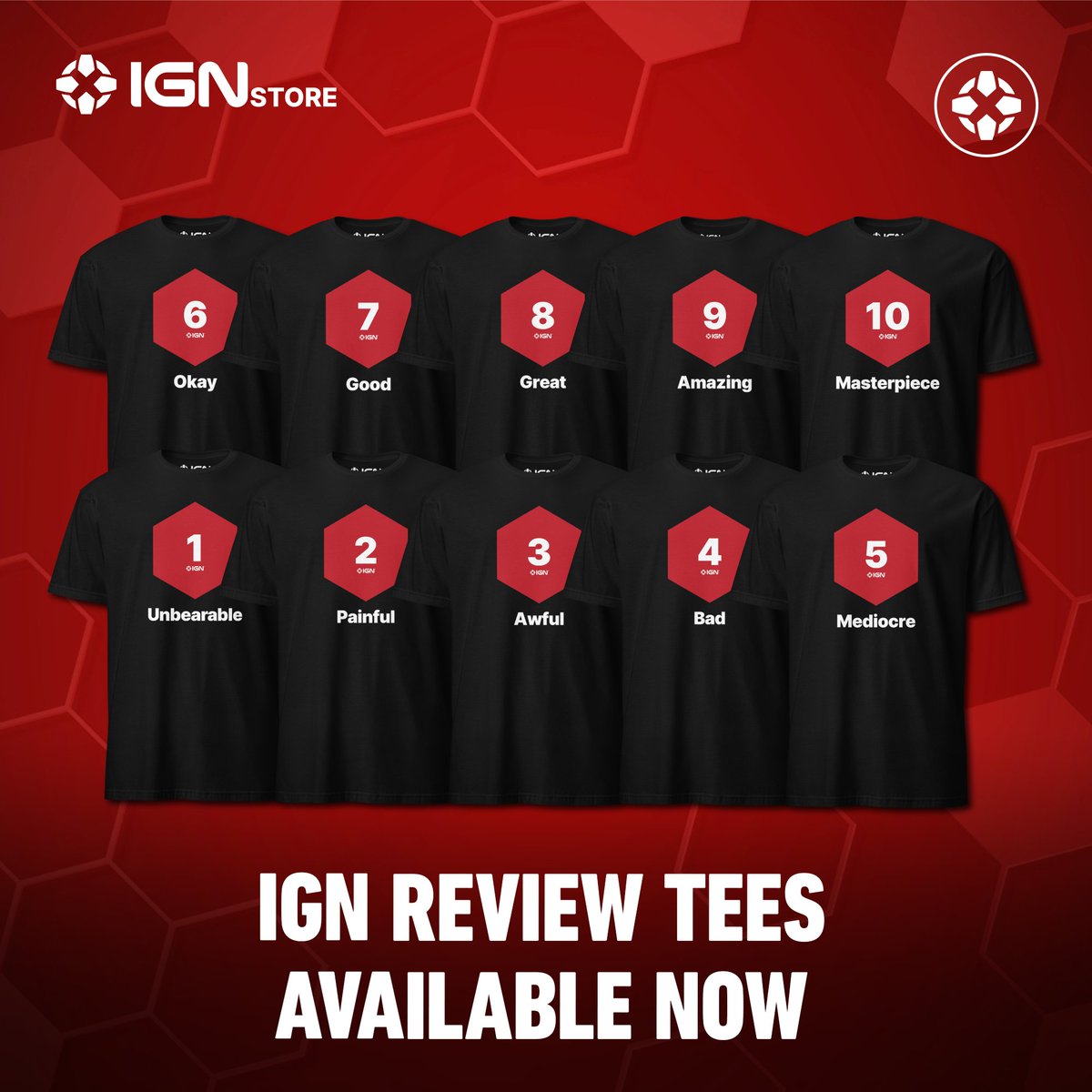 The IGN review score hexagon: often imitated, never duplicated. Occasionally meme'd. You've been asking us for it for years, and it's finally here: your chance to wear with pride (or pain) a small piece of IGN and video game history.

Pick up the review score tees that speak to