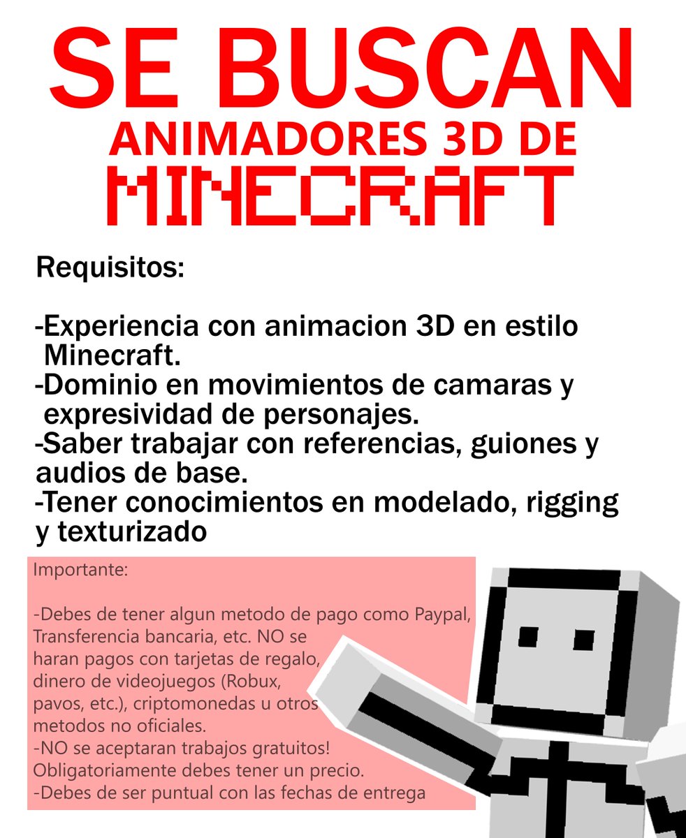 🚨 SE BUSCAN ANIMADORES 3D DE MINECRAFT 🚨

⚠ Se buscan animadores de Minecraft para que trabajen conmigo A LARGO PLAZO ⚠

📩 Si estas interesado, envíame tu portafolio al DM, junto con tus precios, tu método de pago y el programa de animación que utilizas.