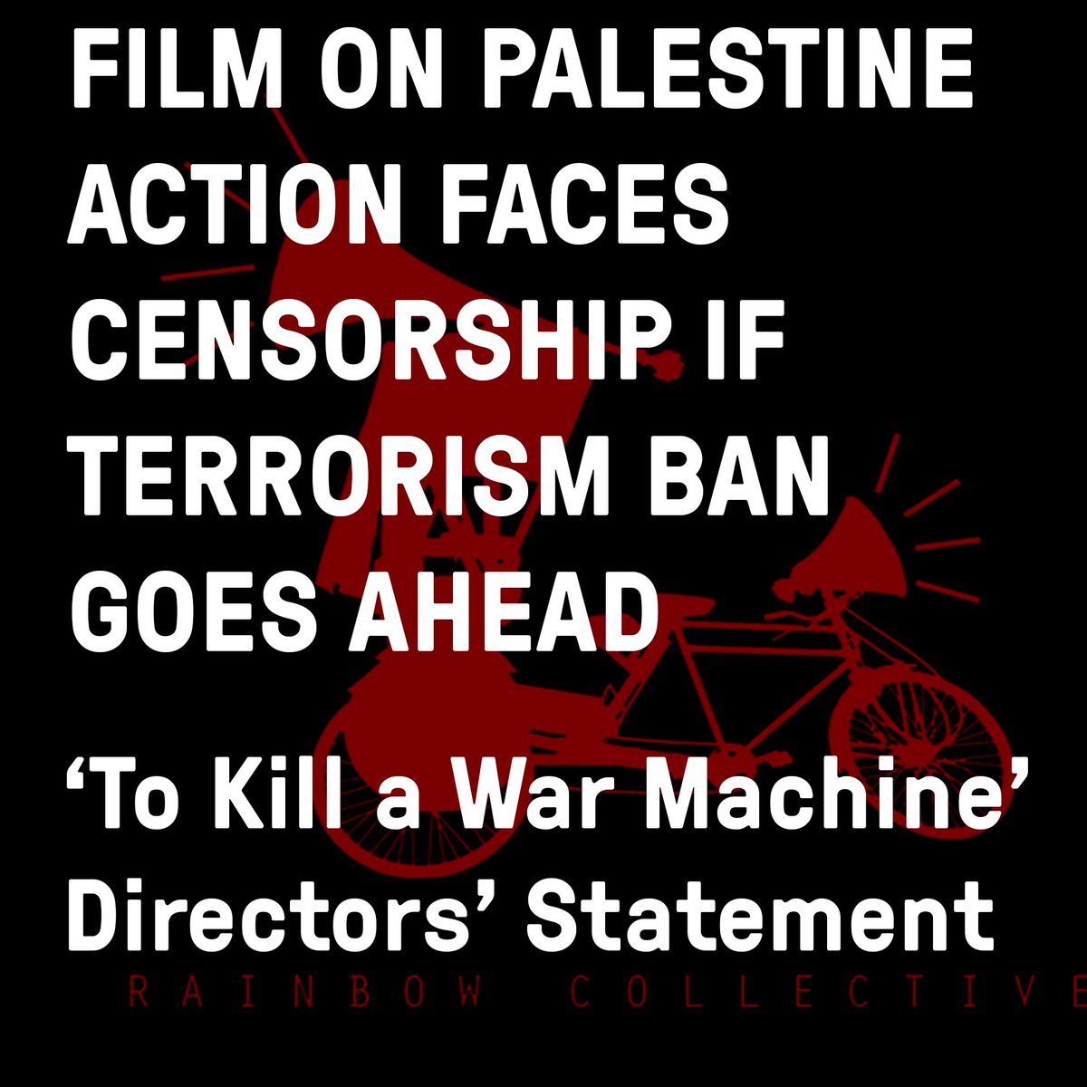 TRCdocumentary's tweet photo. ‘To Kill a War Machine’ 
Filmmakers Statement

Between January - June 2025, We produced the independent feature length documentary ‘ To Kill a War Machine’ on 5 years of Palestine Action’s operations to dismantle UK based arms factories supplying weapons to Israel. 

At Rainbow Collective, we have spent over 20 years documenting grass roots struggles for  equality and social justice in the UK and around the world. Our aim has always been to centre the voices of the people leading these struggles as a counterbalance to the prevailing narratives in the mainstream press, be that in England, Bangladesh, Cambodia or anywhere else we 
have worked. 

The action sequences in ‘To Kill a War Machine’ use footage shot and released online 2020-2025, by Palestine Action and others. We combined this existing footage with our own interviews with actionists, family members, supporters and journalists and an international lawyer to tell the story of Palestine Action’s rise and the effectiveness of their actions in the context of the UK’s rich history of direct action protest.

The threatened  proscribing of Palestine Action, potentially as soon as next week, means that it may soon be illegal to distribute this film in the UK. This is despite the film being produced legally and  legitimately and its certification by the British Board of Film Classification.  

We believe that our independently produced film is of value creatively, journalistically and socially and that it should not be a criminal offence for us to distribute it in the UK.

We will continue taking legal advice over the coming days to ensure that ‘To Kill a War Machine’ is distributed for as long and as far as is possible within the law.

Finally, we believe that the government’s intention to proscribe Palestine Action is an egregious abuse of state power which should be urgently reconsidered.

Hannan Majid & Richard York 
Directors & Founders 
Rainbow Collective
