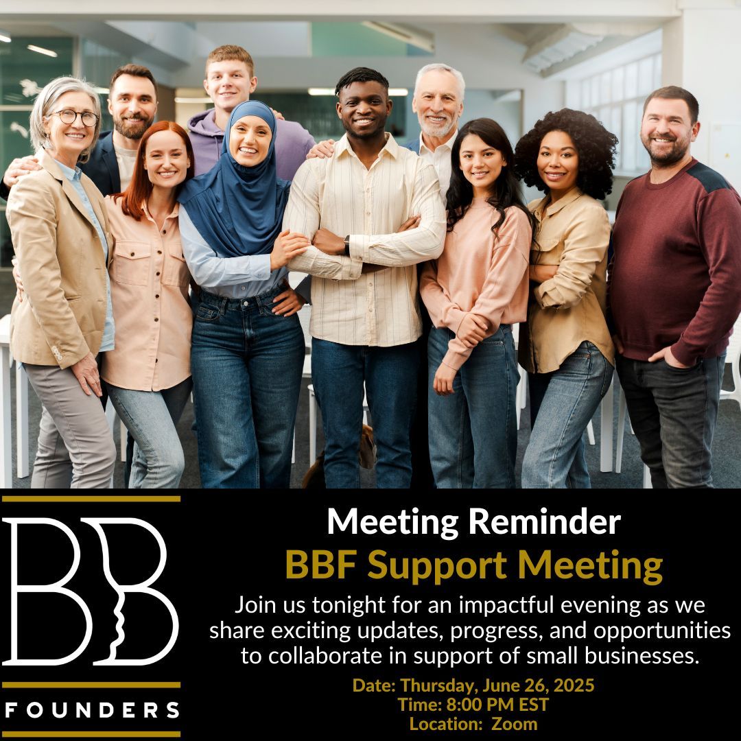BBF Support Meeting

Join us tonight for an impactful evening as we share exciting updates, progress, and opportunities to collaborate in support of small businesses.
 
Date: Thursday, June 26, 2025
Time: 8:00 PM EST
 Location: Zoom

Register @ blackandbrownfounders.com/bbfsupportersm…
