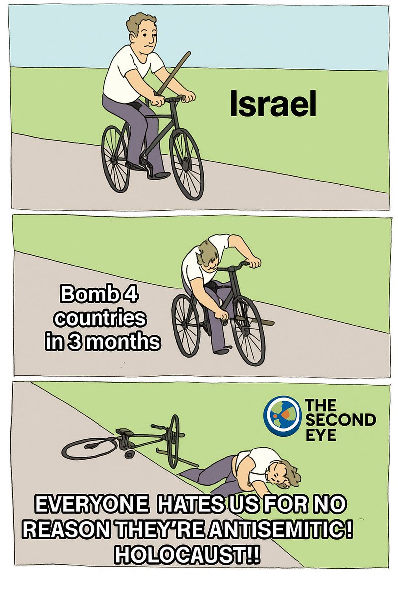 SecondEye's tweet photo. 🚲 Throw yourself on the ground and scream:
“ANTISEMITISM!! HOLOCAUST!!”
If the whole world doesn’t get you… maybe the problem isn’t the world?

💣 Bomb 4 countries in 3 months
🧢 Still claim to be the victim.

#Israel #FreePalestine #GazaGenocide #GazaHolocaust #めおと日和 https://t.co/yWVIIegnpz
