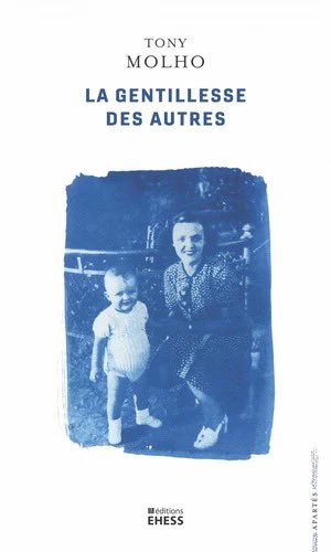 [Traduction] à paraître en novembre <a href="/EHESS_fr/">EHESS</a> 

La gentillesse des autres. Un enfant juif dans la Grèce occupée - Tony Molho