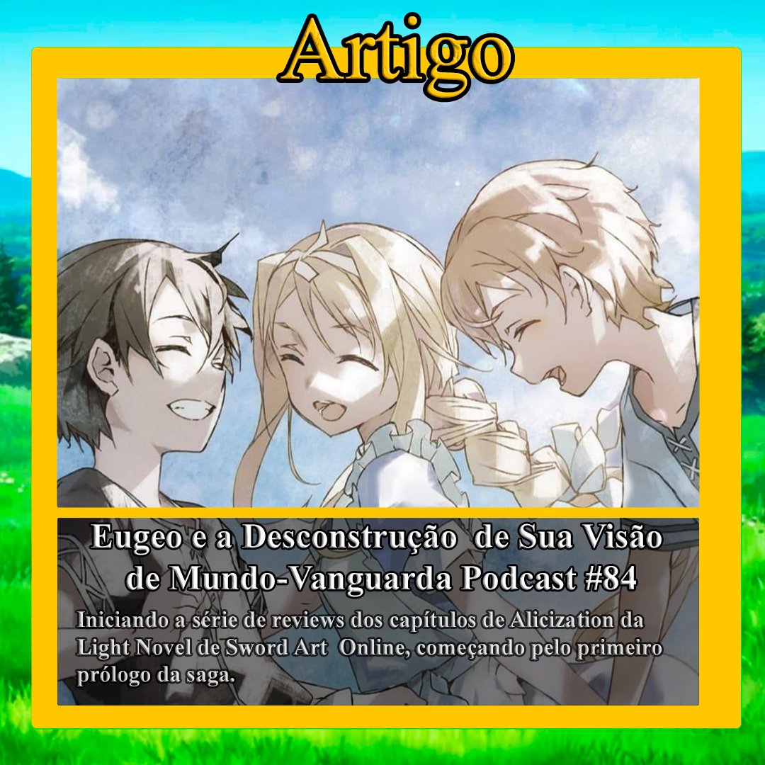 VanguardaBlog's tweet image. Eugeo e a Desconstrução de Sua Visão de Mundo — Alicization Beginning — Review do Prólogo I-Vanguarda Podcast #83 #SwordArtOnline #sao_anime 

Eis a análise do @matt_eae acerca de sua releitura de Alicization e suas percepções sobre do arco. Aproveitem!!!

vanguardapodcast.blogspot.com/2025/06/eugeo-…