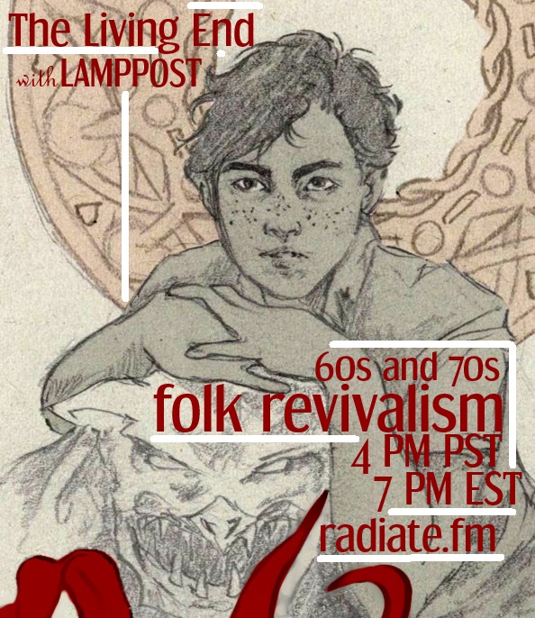 Welcome special friends old and new for a special episode of The Living End
Be here in this trying time w. UR host Lamppost when art is @ its most important
60s folk revival &amp; 70s folk rock
Radiate.fm &amp; press play NOW!
lamppostspeak@gmail.com for direct host contact!