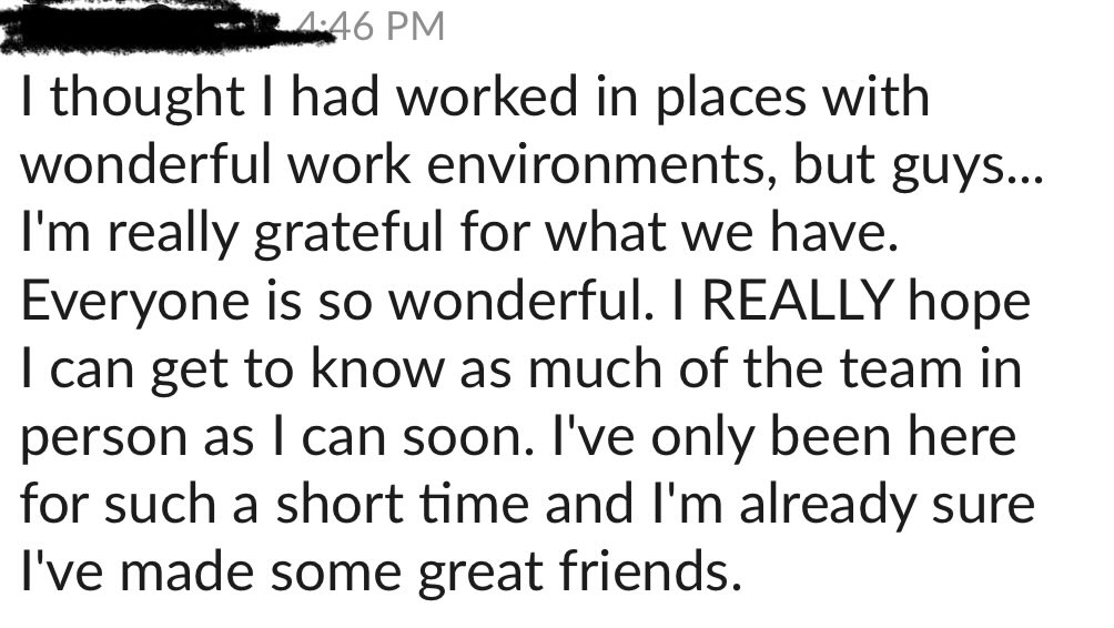 Seems to me, if you have the right team culture, your employees really *do* want that annual company retreat.

What am I missing?

[Msg from an employee 6 months in]