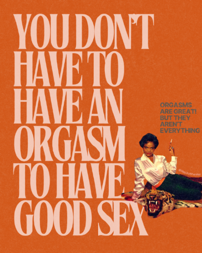 Just hear me out!

I know we all want the Big O, and I know that this doesn’t feel all that timely during an orgasm gap. However, this ain’t about letting lazy partners off the hook. This is about being real. 

Being real sex can, and does feel good, without an orgasm.