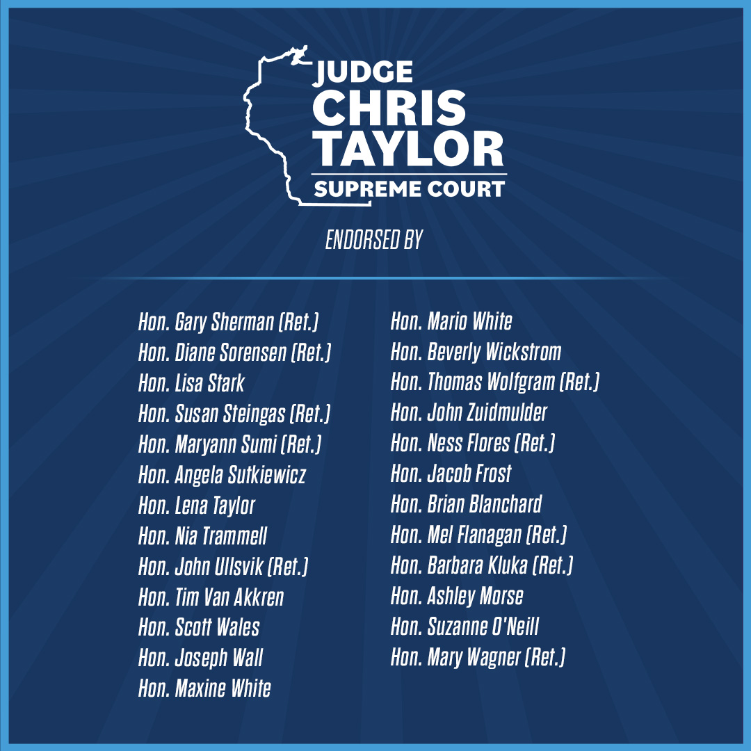 100 current and retired judges are backing Chris Taylor because they share her commitment to protecting the independence of our judiciary and defending the fundamental rights of every Wisconsinite. 

See the full list: chrisforjustice.com/endorsements