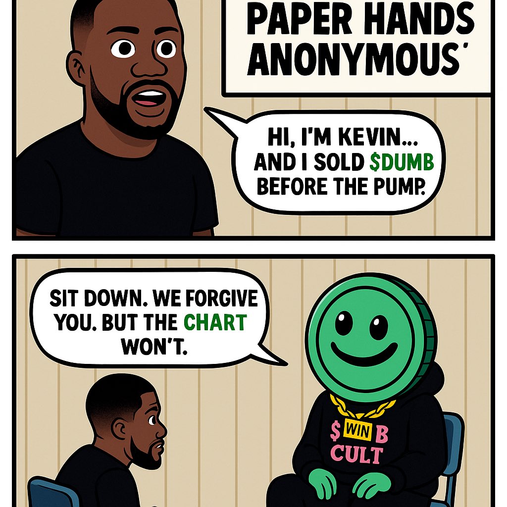 DumbMoneydotwin's tweet image. Welcome to Paper Hands Anonymous. 🪙😔
First rule: You will be judged.
Second rule: By the chart only. 📉

If you sold early…
it’s not too late to repent.
Reflections are real. 
Redemption is on-chain. 🙏

#DUMBLogic
#KevinCoinfessions
#ProofOfDumbness
#DeadWalletForgiveness
