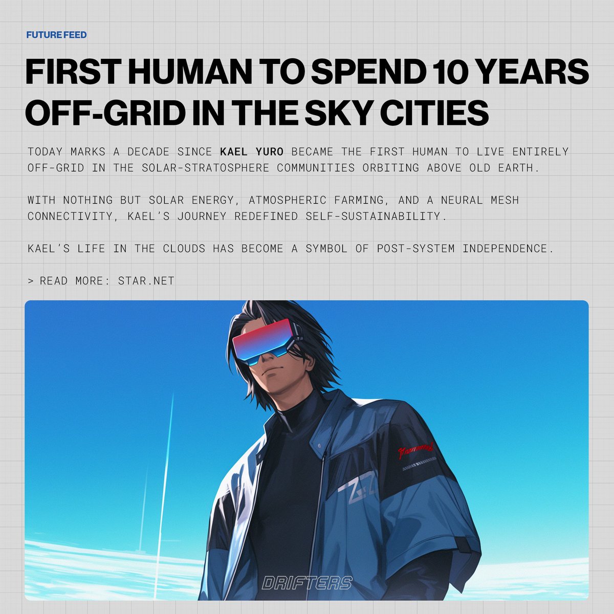 driftersEXE's tweet image. Future Feed // 001
A new kind of headline for a new kind of world.
Stories from the edge of what’s possible, where solar replaces systems and freedom floats above the clouds.
This is your glimpse into tomorrow.
