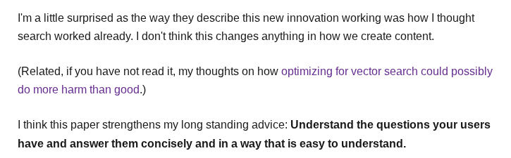 <a href="/iPullRank/">Mic King</a> Was literally just writing about this for newsletter. 

I think this is both good news and bad news for folks like you and me who understand how to optimize for vector search.

The good news is that we can create content that looks relevant in Google's eyes even better now with