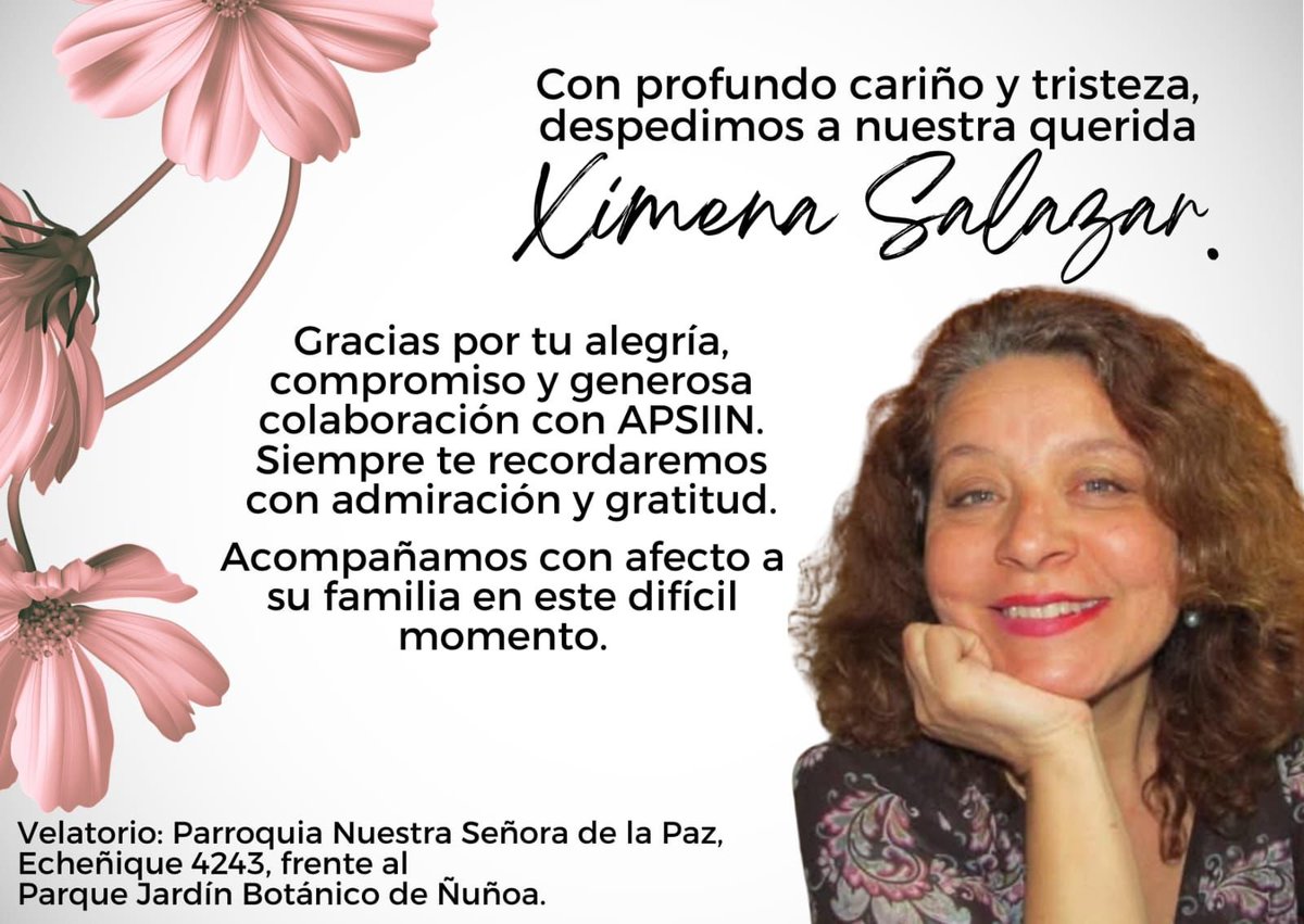 Con profundo pesar, comunicamos la partida de nuestra querida amiga Ximena Salazar, quien colaboró generosamente con APSIIN.

Ximena fue una mujer alegre, entusiasta y comprometida. Como periodista y defensora incansable de la justicia, aportó con su talento y calidez humana a