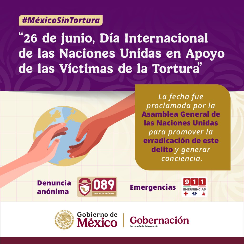 26 de junio | Día Internacional en Apoyo de las Víctimas de la Tortura

🕊️ Hoy reafirmamos nuestro compromiso con su erradicación y con la atención a las víctimas.

📞 Llama al 089 para denunciar de forma anónima.
🚨 Marca 911 en caso de emergencia.

#MéxicoSinTortura