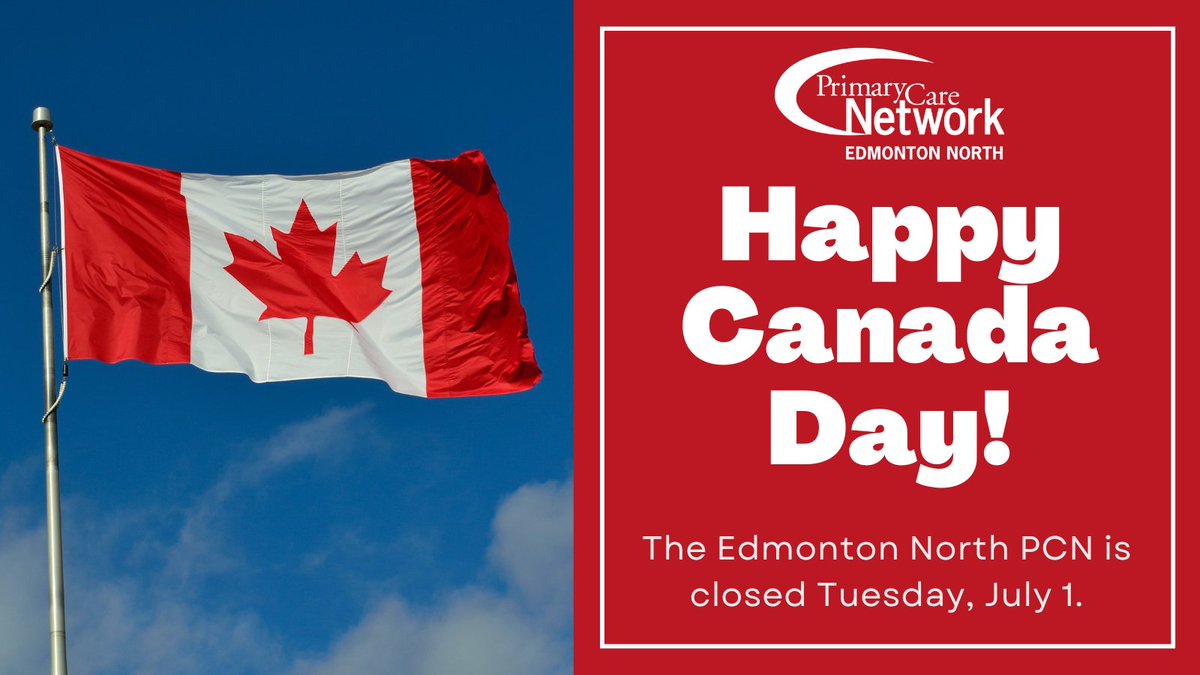 The Edmonton North PCN is closed today for Canada Day. If you need medical assistance, please call Health Link at 811.