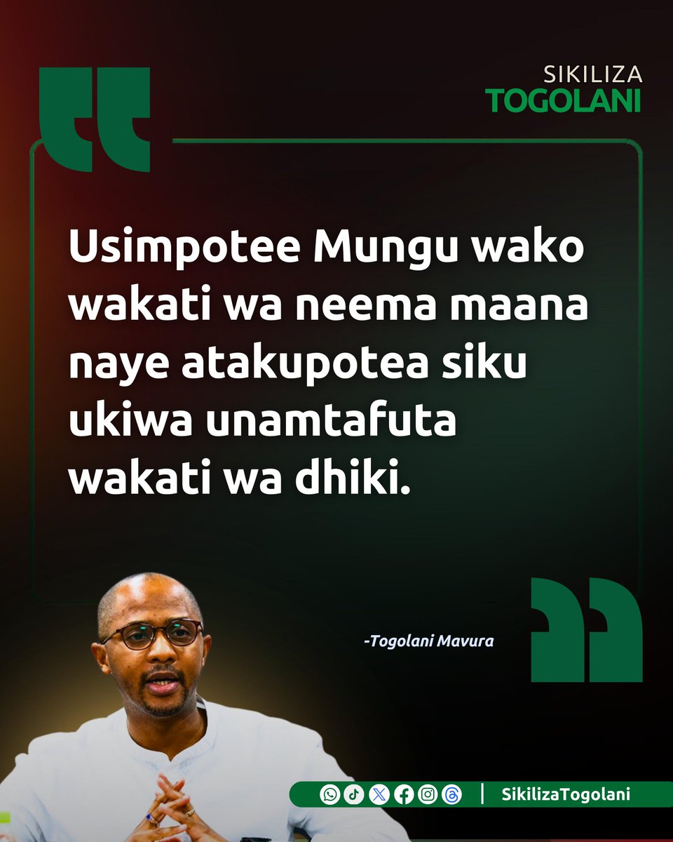 "Usimpotee Mungu wako wakati wa neema maana naye atakupotea siku ukiwa unamtafuta wakati wa dhiki." ~Togolani Mavura.