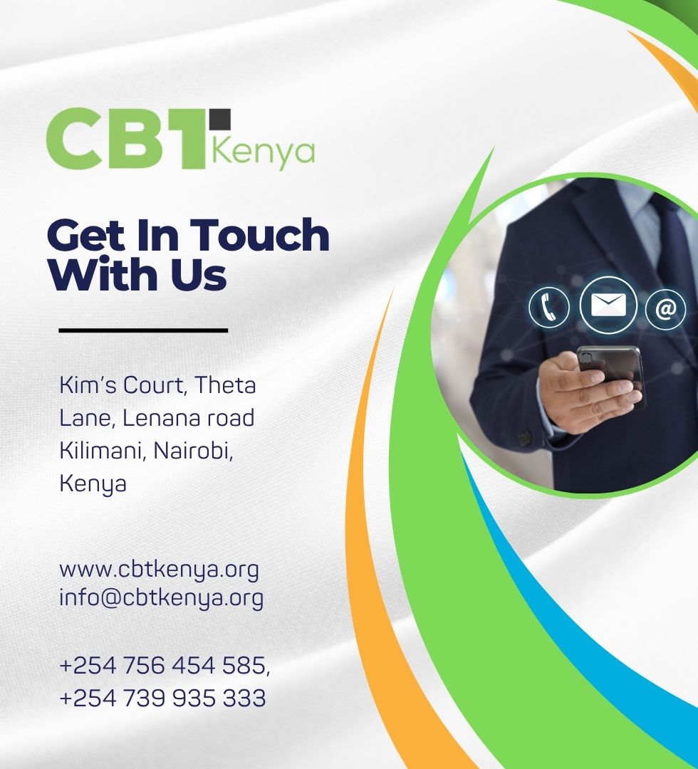 At CBT Kenya, we’re always happy to hear from you. From training inquiries to partnership opportunities our team is here and ready to help. Let’s talk, connect, and grow together
🌐 cbtkenya.org | 
✉️ info@cbtkenya.org
📞 +254 756 454 585 | +254 739 935 333