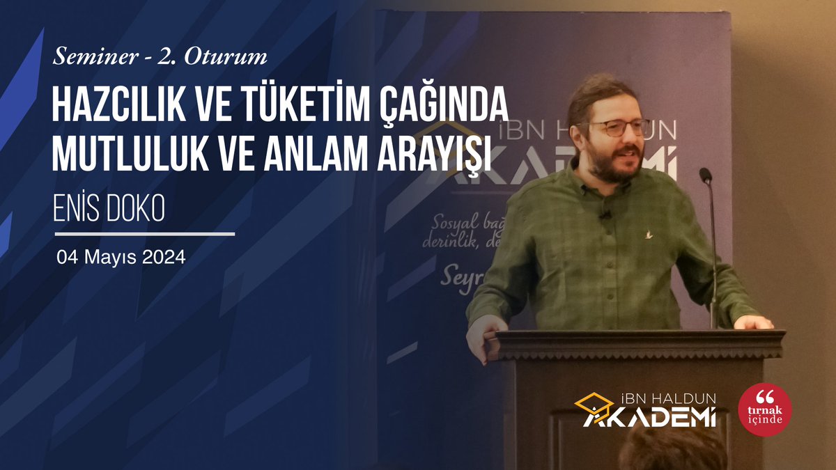 🔹Hazcılık ve Tüketim Çağında Mutluluk ve Anlam Arayışı - 2 I Enis Doko #İbnHaldunAkademi 

▫️İbn Haldun Üniversitesi Felsefe Bölüm Başkanı Doç. Dr. Enis Doko’nun, 27 Nisan - 1 Haziran 2024 tarihlerinde “Seyreltilmiş Zamanlar” temasıyla düzenlenen İbn Haldun Akademi ‘24 programı