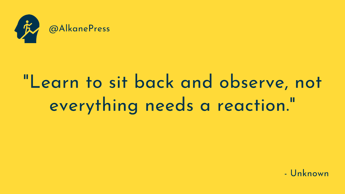AlkanePress's tweet image. #observeandlearn #reactwisely #mindfulness #selfcontrol #patience (Inspirational quotes provided by ZenQuotes)