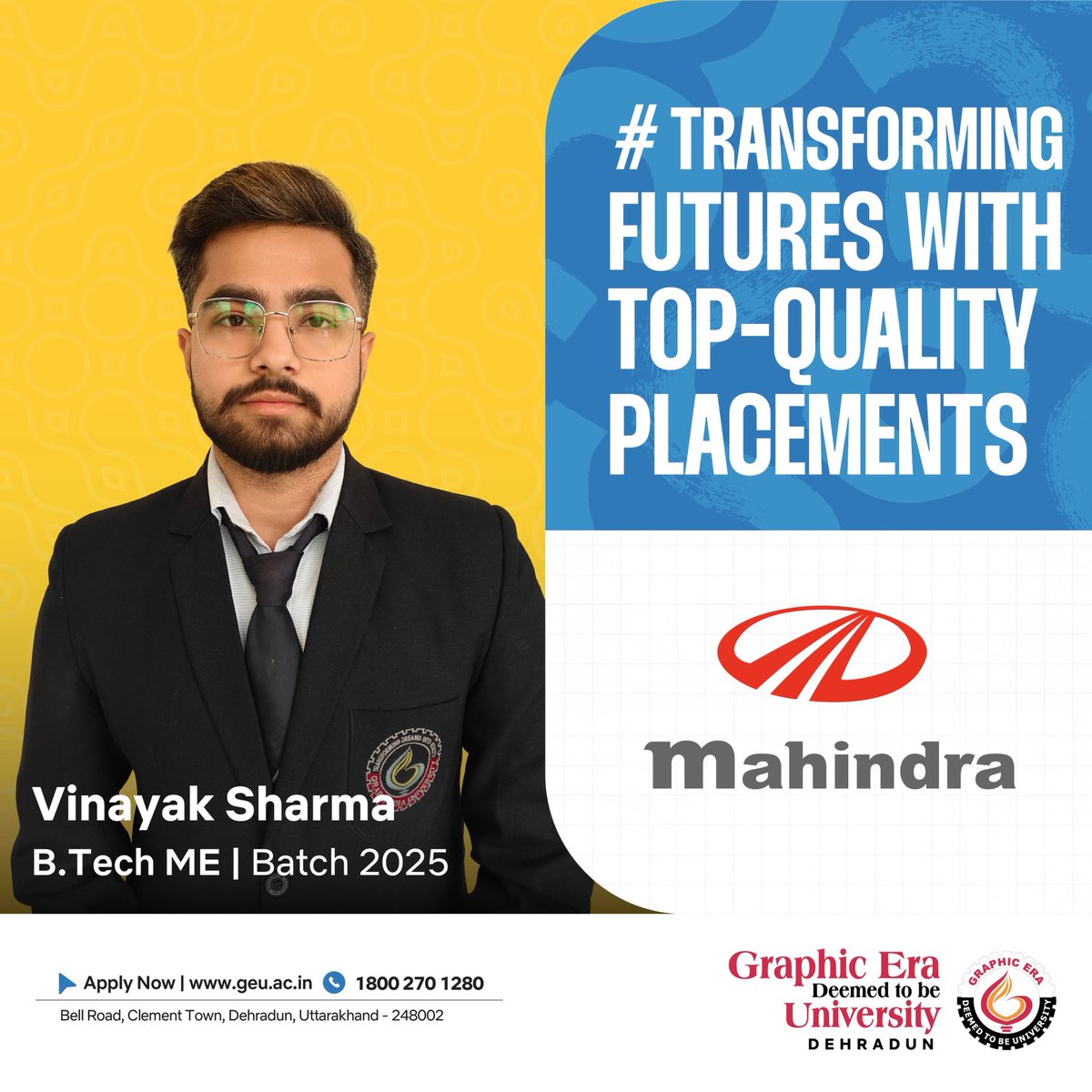 🎉 Proud moment for Graphic Era!
Vinayak Sharma, B.Tech ME (Batch 2025), placed at Mahindra – a testament to skill, dedication, and industry-focused education.
#GEUPlacements #Mahindra #MechanicalEngineering #GraphicEra #TransformingFutures #Dehradun